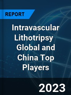 Intravascular Lithotripsy Global and China Top Players Market