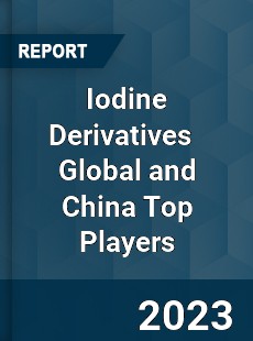 Iodine Derivatives Global and China Top Players Market