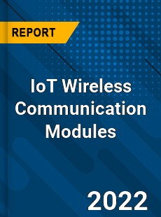 IoT Wireless Communication Modules Market