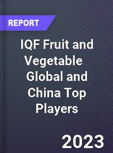 IQF Fruit and Vegetable Global and China Top Players Market