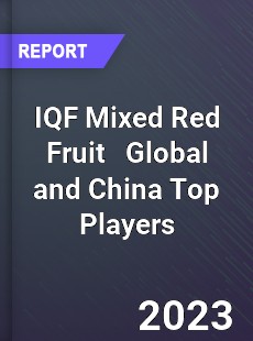 IQF Mixed Red Fruit Global and China Top Players Market