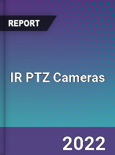 IR PTZ Cameras Market