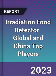 Irradiation Food Detector Global and China Top Players Market