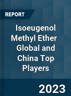 Isoeugenol Methyl Ether Global and China Top Players Market