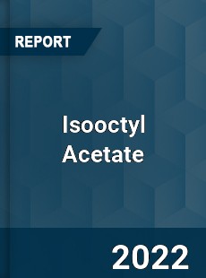 Isooctyl Acetate Market