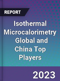 Isothermal Microcalorimetry Global and China Top Players Market