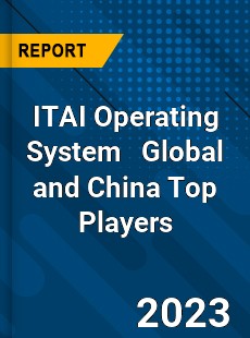 ITAI Operating System Global and China Top Players Market