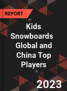 Kids Snowboards Global and China Top Players Market