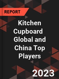 Kitchen Cupboard Global and China Top Players Market