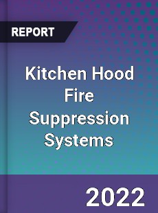 Kitchen Hood Fire Suppression Systems Market