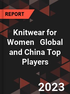 Knitwear for Women Global and China Top Players Market