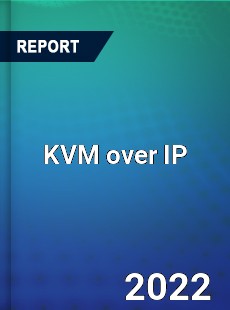 KVM over IP Market Industry Analysis Market Size Share Trends