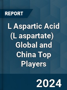 L Aspartic Acid Global and China Top Players Market