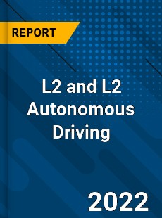 L2 and L2 Autonomous Driving Market