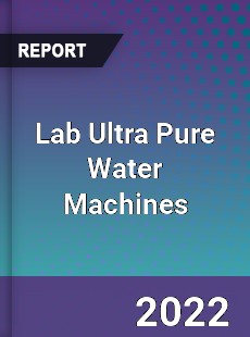 Lab Ultra Pure Water Machines Market