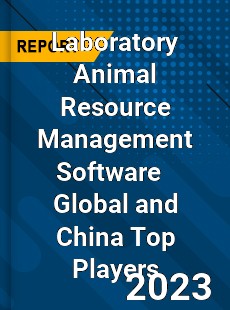 Laboratory Animal Resource Management Software Global and China Top Players Market