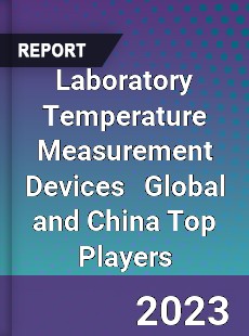 Laboratory Temperature Measurement Devices Global and China Top Players Market