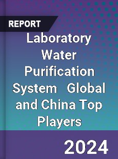 Laboratory Water Purification System Global and China Top Players Market