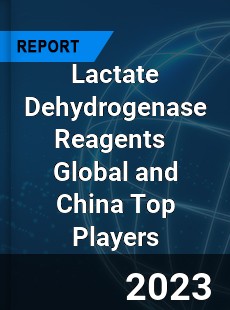 Lactate Dehydrogenase Reagents Global and China Top Players Market