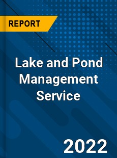 Lake and Pond Management Service Market