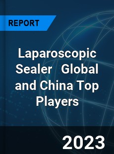 Laparoscopic Sealer Global and China Top Players Market