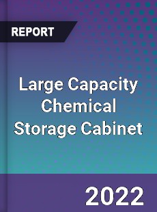 Large Capacity Chemical Storage Cabinet Market