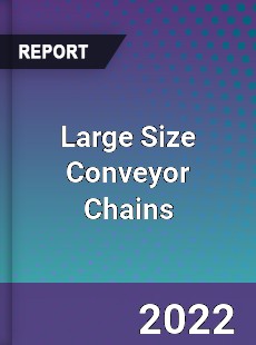 Large Size Conveyor Chains Market