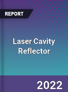 Laser Cavity Reflector Market