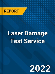 Laser Damage Test Service Market