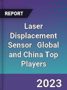 Laser Displacement Sensor Global and China Top Players Market