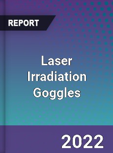 Laser Irradiation Goggles Market