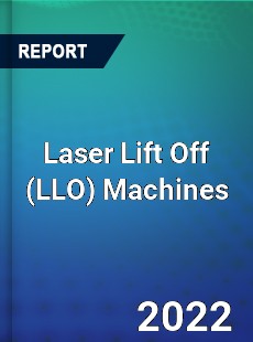 Laser Lift Off Machines Market