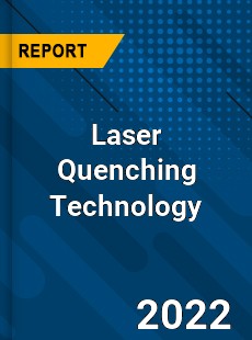 Laser Quenching Technology Market