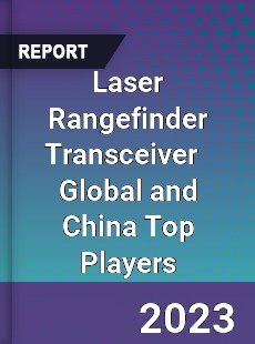 Laser Rangefinder Transceiver Global and China Top Players Market