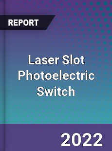 Laser Slot Photoelectric Switch Market