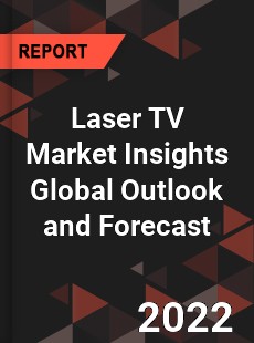 Laser TV Market Insights Global Outlook and Forecast