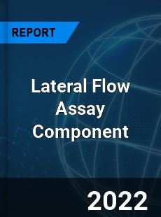 Lateral Flow Assay Component Market