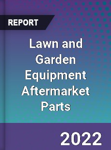 Lawn and Garden Equipment Aftermarket Parts Market