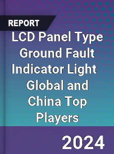 LCD Panel Type Ground Fault Indicator Light Global and China Top Players Market