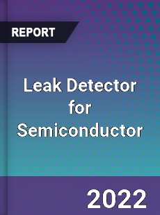 Leak Detector for Semiconductor Market