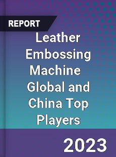 Leather Embossing Machine Global and China Top Players Market