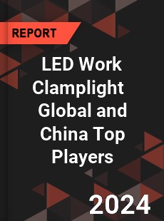 LED Work Clamplight Global and China Top Players Market