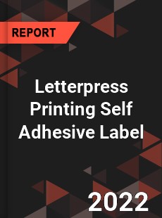 Letterpress Printing Self Adhesive Label Market