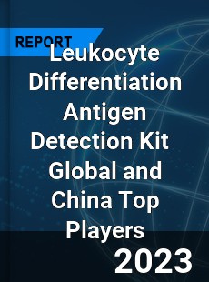 Leukocyte Differentiation Antigen Detection Kit Global and China Top Players Market