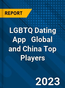 LGBTQ Dating App Global and China Top Players Market