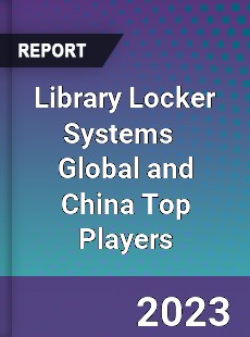 Library Locker Systems Global and China Top Players Market