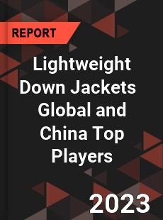 Lightweight Down Jackets Global and China Top Players Market