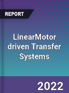 LinearMotor driven Transfer Systems Market