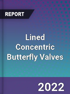 Lined Concentric Butterfly Valves Market