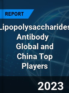 Lipopolysaccharides Antibody Global and China Top Players Market